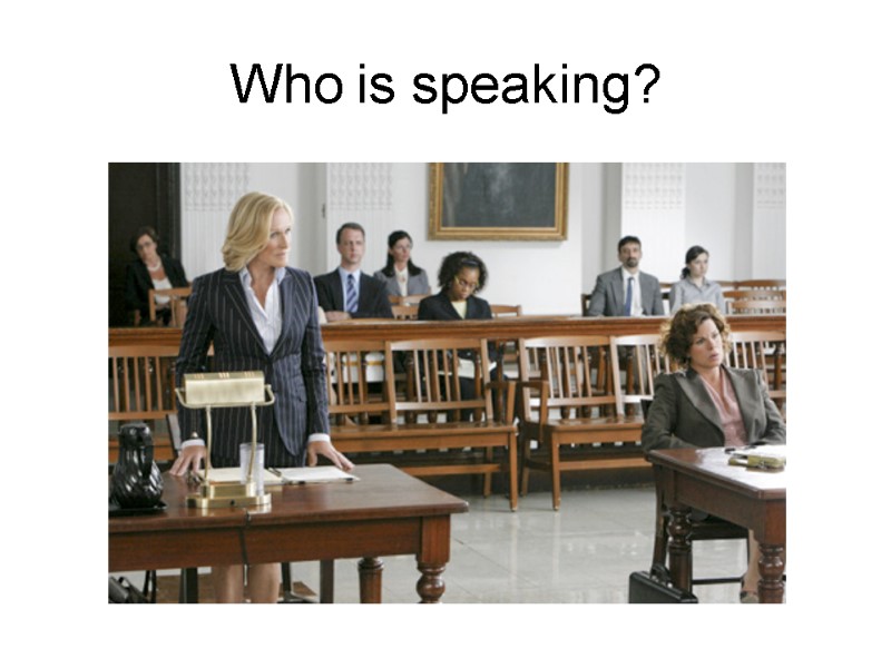 Who is speaking?